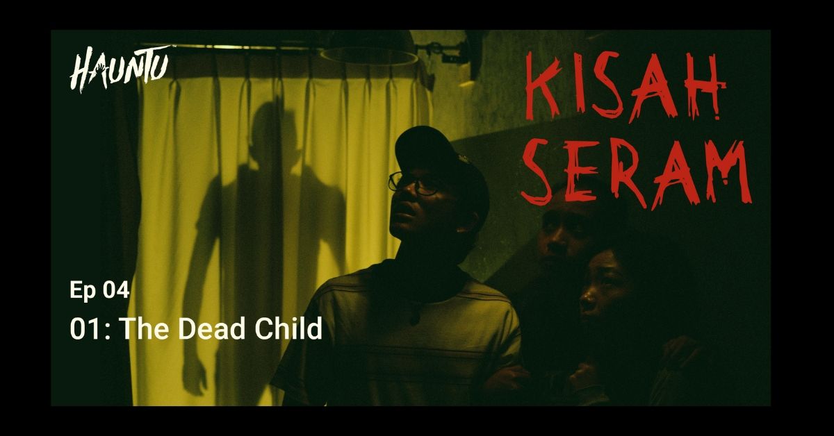 Kisah Seram Ep4 by Hauntu - The Dead Child