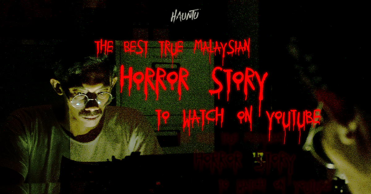 6 Best Original Horror Stories (Cerita Seram) that you MUST watch on Youtube