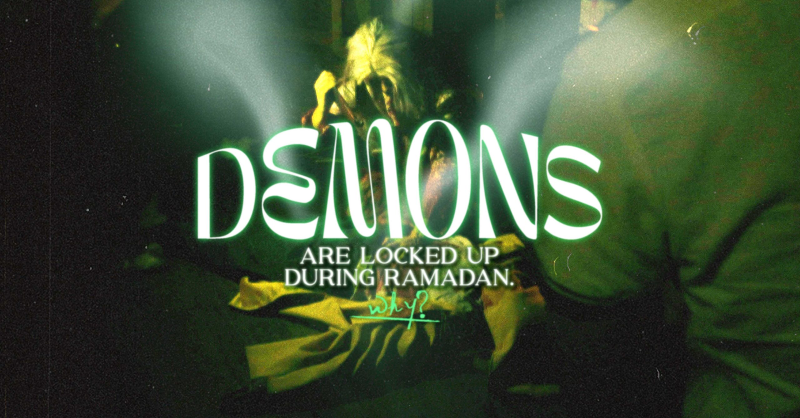 Ghost and Demons are locked up during Ramadan. Why?