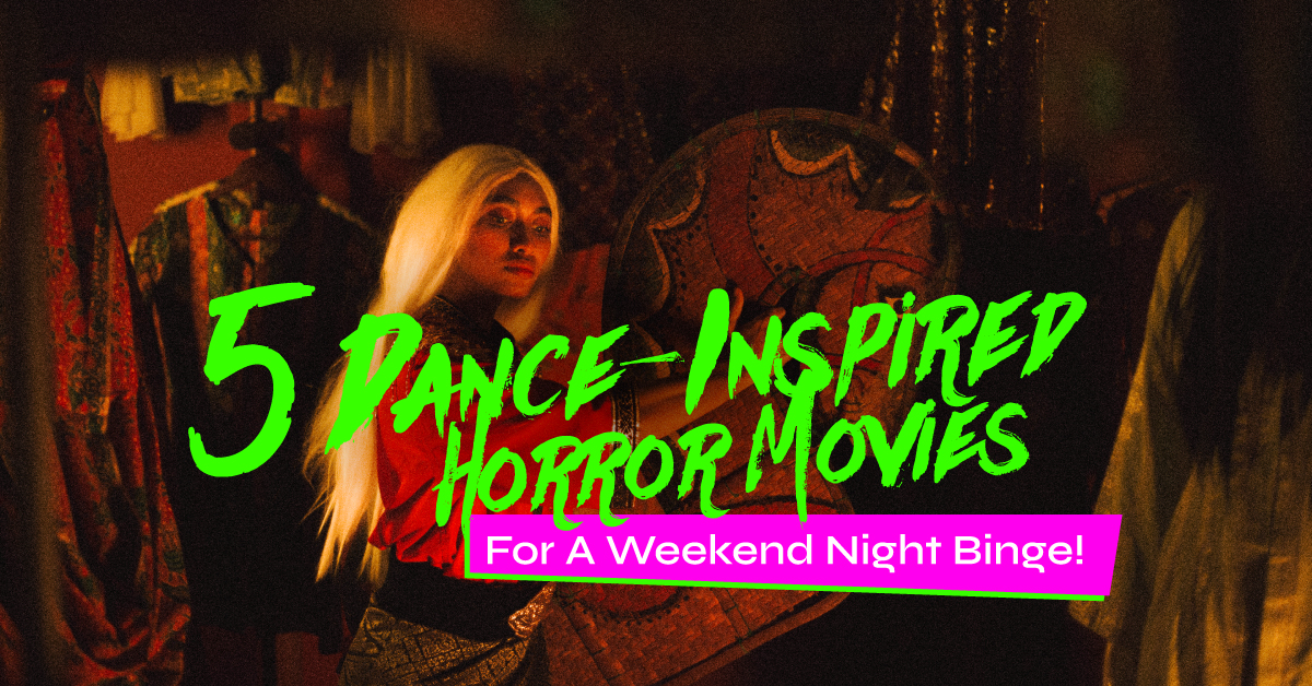 Dance Inspired Horror Movie For A Weekend Night Binge