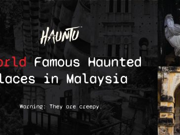 Haunted Places in Malaysia